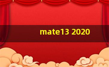 mate13 2020